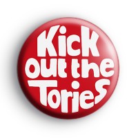 Kick Out The Tories Badge