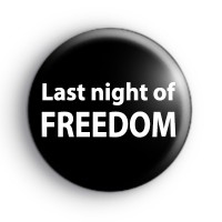 Last night of freedom badges