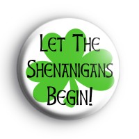 Let The Shenanigans Begin Badge