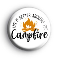 Life Is Better Around The Campfire Badge
