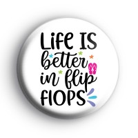 Life Is Better In Flip Flops Badge