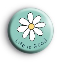 Life Is Good Flower Power Badge Button Badges