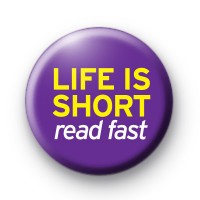 Life is too short read fast badge