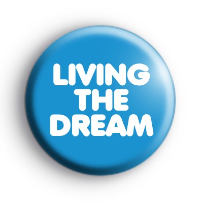 Living The Dream Badge