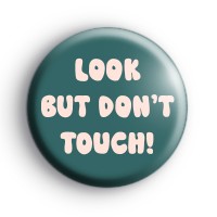 Look But Dont Touch Badges