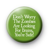 Zombies are Looking For Brains Badges