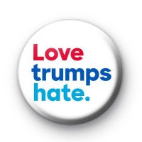 Love Trumps Hate Button Badge