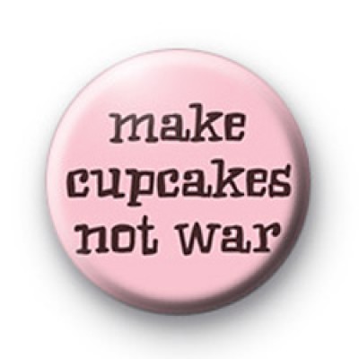 Make Cupcakes not War badges