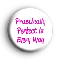 Practically Perfect in Every Way Badge