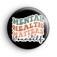 Mental Health Matters Be Yourself Badge