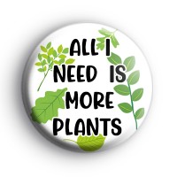 All I Need Is More Plants Badge