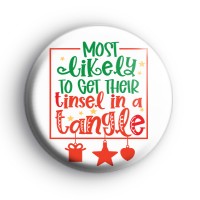 Most Likely To Get Their Tinsel In A Tangle Badge
