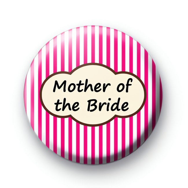 Bright Pink Stripey Mother of the Bride badge