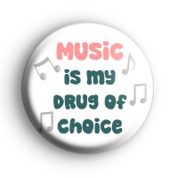 Music is my drug of choice badge