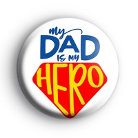My Dad Is My Hero Badge
