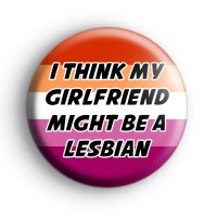 I think my girlfriend might be a lesbian badge