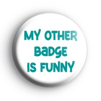 My other badge is funny badge
