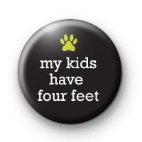 My Kids Have Four Feet Badge