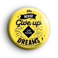 Never Give Up On Your Dreams Badge