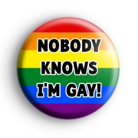 Nobody Knows Im Gay Badge