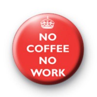 No Coffee No Work Red Badges
