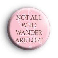 Not all who wander are lost badge