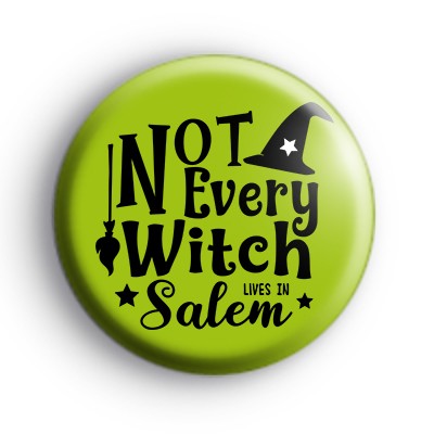 Not Every Witch Lives in Salem Badge