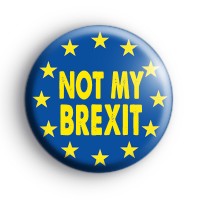 Not My Brexit Badge
