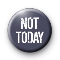 Not Today Pin Button Badges