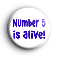 Number 5 Is Alive Badge