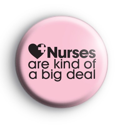 Nurses are a Big Deal Badge