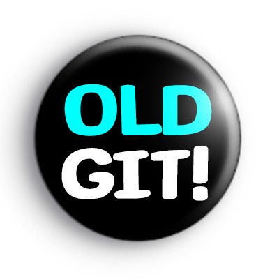 Old Git Birthday Button Badge