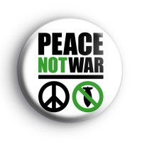 Peace Not War Badges