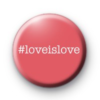 Hashtag Love is Love Button Badge