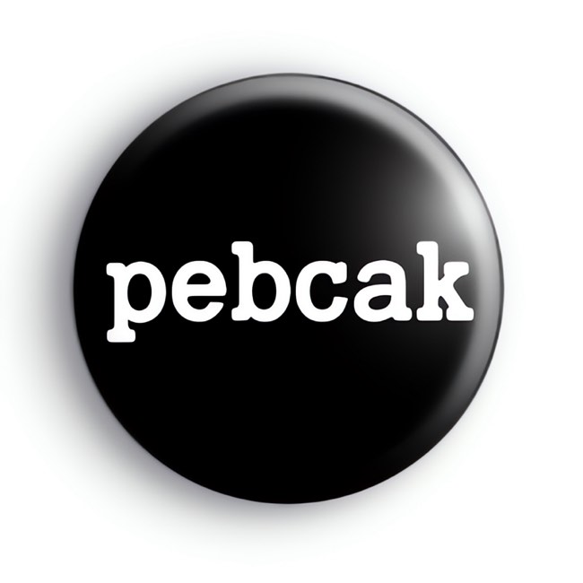 Pebcak Badge