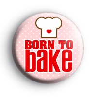 Born to Bake Button Badge