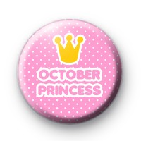 October Princess Pin Button Badge