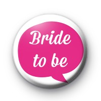 Pink Speech Bubble Bride to be Badge