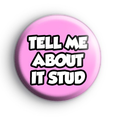 Tell Me About it Stud Badge - Kool Badges - The Home of Badges