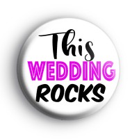 A Cute This Wedding Rocks Pink Badge