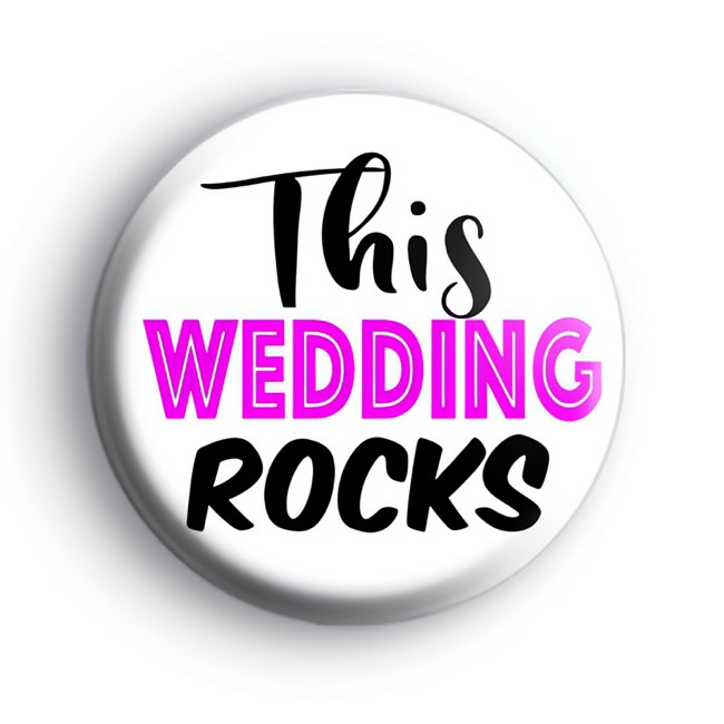 A Cute This Wedding Rocks Pink Badge