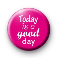 Pink Today is a Good Day Badge