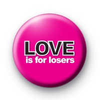 Love is for Losers Pink badge