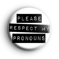 Please Respect My Pronouns Badge
