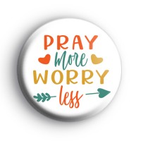 Pray More Worry Less Badge