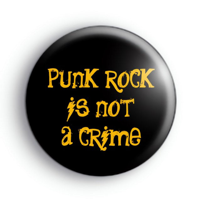 Punk Rock is not a Crime Button Badge