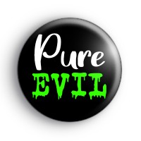 Pure Evil Creepy Button Badge thumbnail