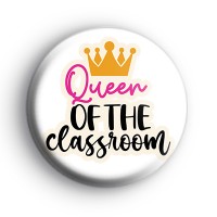 Queen Of The Class Room Badge Button Badges