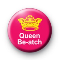 Queen Be atch badge