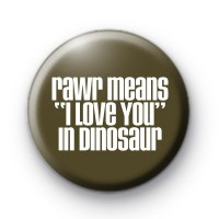 rawr means I Love You in Dinosaur badges